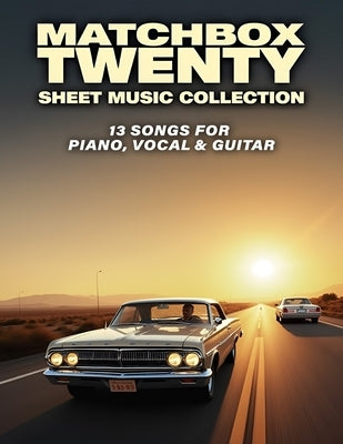 Matchbox Twenty Sheet Music Collection: 13 Songs for Piano, Vocal & Guitar by Ernest C