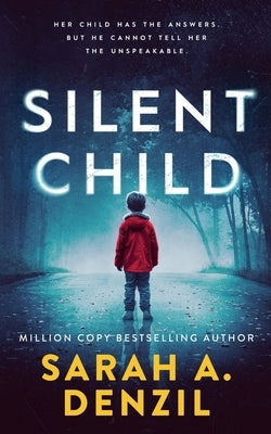 Silent Child by Denzil, Sarah A.
