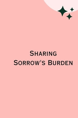 Sharing Sorrow's Burden by Brian, Robert