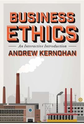 Business Ethics: An Interactive Introduction by Kernohan, Andrew