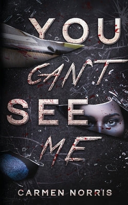 You Can't See Me by Norris, Carmen