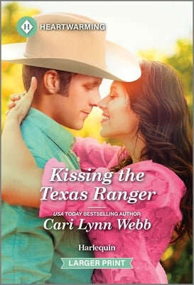 Kissing the Texas Ranger: A Clean and Uplifting Romance by Webb, Cari Lynn