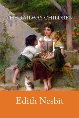 The Railway Children by Nesbit, Edith