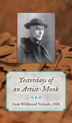 Yesterdays of an Artist-Monk by Verkade, Dom Willibrord