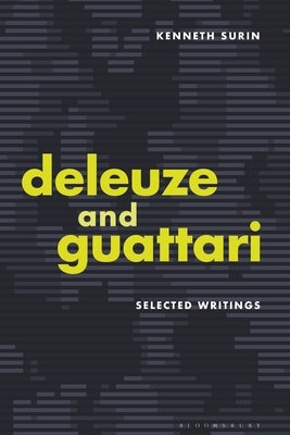 Deleuze and Guattari: Selected Writings by Surin, Kenneth