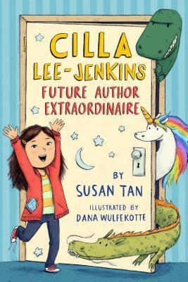 Cilla Lee-Jenkins: Future Author Extraordinaire by Tan, Susan