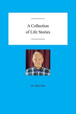A Collection of Life Stories by Vear, Bud