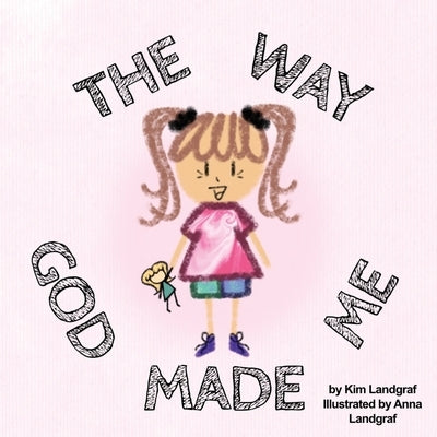 The Way God Made Me by Landgraf, Kim