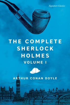 The Complete Sherlock Holmes, Volume I by Doyle, Sir Arthur Conan