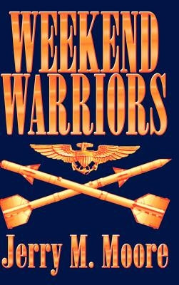 Weekend Warriors by Moore, Jerry M.