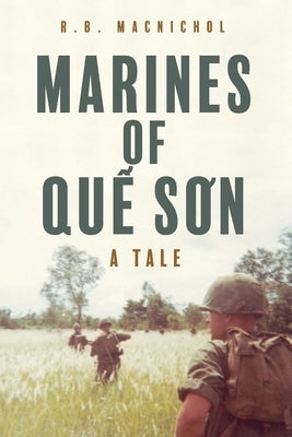 Marines of Quế Sơn: A Tale by Macnichol, R. B.