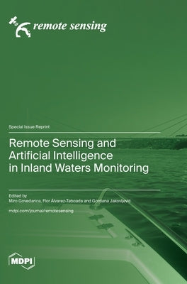 Remote Sensing and Artificial Intelligence in Inland Waters Monitoring by Govedarica, Miro