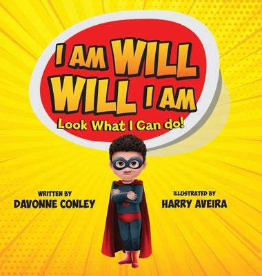 I Am Will. Will I Am: Look What I Can Do! by Conley, Davonne