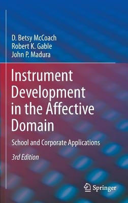 Instrument Development in the Affective Domain: School and Corporate Applications by McCoach, D. Betsy