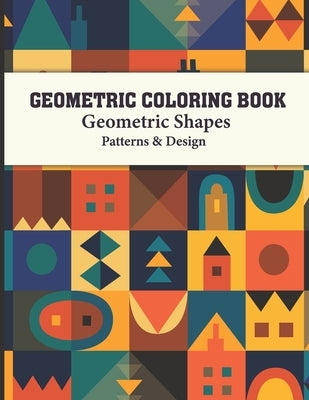 Geometric Coloring Book: Geometric Patterns Adult Coloring Book Design for Women and Man this is Great Activity for all ages its relaxing and S by Publishing, Dreams, Sr.