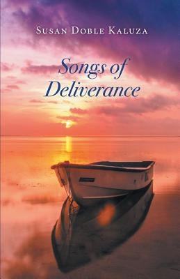 Songs of Deliverance by Kaluza, Susan Doble