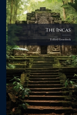 The Incas by Groesbeck, Telford