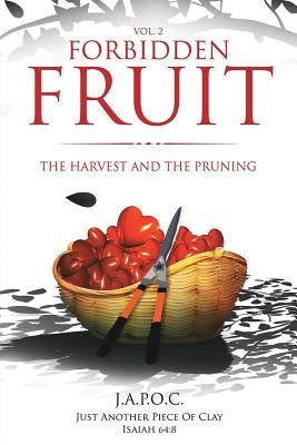Forbidden Fruit: The Harvest and the Pruning by Just Another Piece of Clay, Japoc