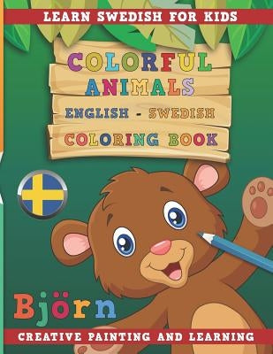 Colorful Animals English - Swedish Coloring Book. Learn Swedish for Kids. Creative Painting and Learning. by Nerdmediaen