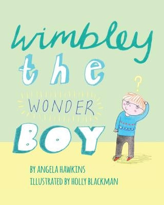Wimbley the Wonder Boy by Hawkins, Angela