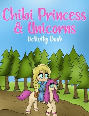 Chibi Princess & Unicorns Activity Book: A Dot To Dot Activity And Coloring Book For Girls Ages 8-10 by Prints, Treasure Cave