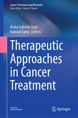 Therapeutic Approaches in Cancer Treatment by Qazi, Asma Saleem