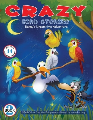 Crazy Bird Stories: Benny's Dreamtime Adventure Book 2 by Barnes, Daryl