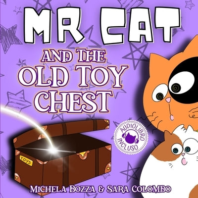 MR Cat and the Old Toy Chest: Impara l'inglese divertendoti con lo Storytelling, per bambini della Scuola dell'Infanzia e della Scuola Primaria by Bozza, Michela
