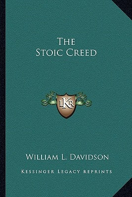 The Stoic Creed by Davidson, William L.
