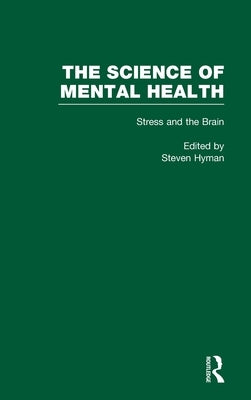 Stress and the Brain: The Science of Mental Health by Hyman, Steven E.