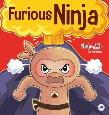 Furious Ninja: A Ninja Life Hack for Big Emotions by Nhin, Mary