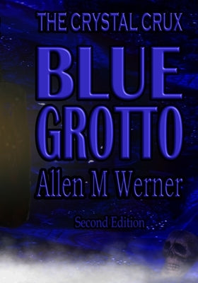 The Crystal Crux Series: Blue Grotto by Werner, Allen M.
