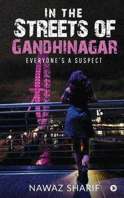 In the Streets of Gandhinagar: Everyone's a suspect by Nawaz Sharif