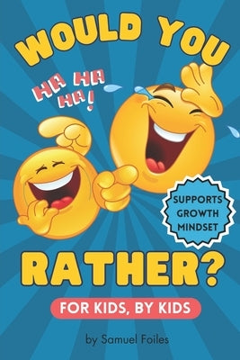 Would You Rather? 350 Hilarious Questions to Make Kids 8-12 Laugh-Out-Loud!: For Kids and By Kids by The Mom, Rachel
