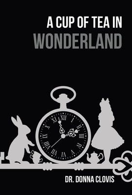 A Cup of Tea in Wonderland by Clovis, Donna