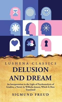 Delusion and Dream by Sigmund Freud