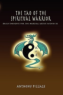The Tao of the Spiritual Warrior Volume 1 by Pillage, Anthony