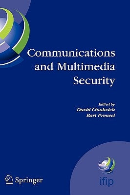 Communications and Multimedia Security: 8th Ifip Tc-6 Tc-11 Conference on Communications and Multimedia Security, Sept. 15-18, 2004, Windermere, the L by Chadwick, David