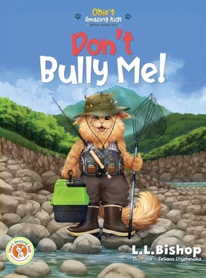 Obie's Amazing Kids: Don't Bully Me! by Bishop, L. L.