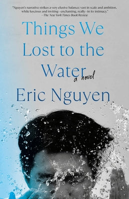 Things We Lost to the Water by Nguyen, Eric