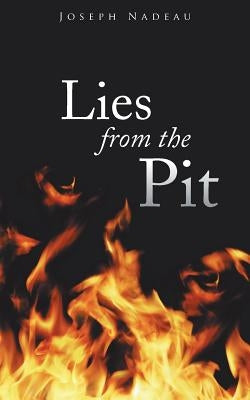 Lies from the Pit by Nadeau, Joseph