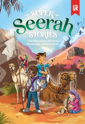 Super Seerah Stories: The Life of the Final Messenger by Elgammal, Mariam