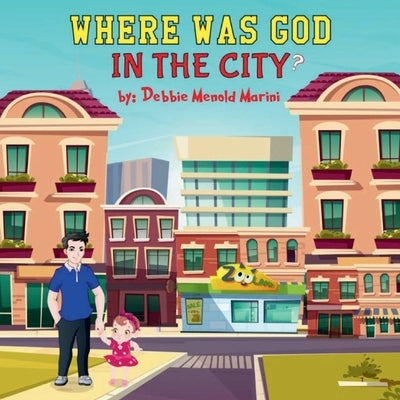 Where Was God In The City? by Menold Marini, Debbie