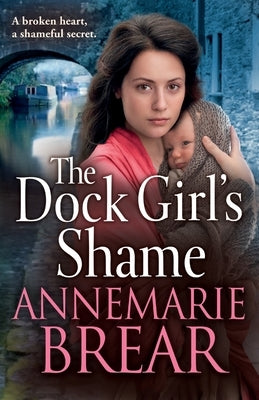 The Dock Girl's Shame by Brear, Annemarie