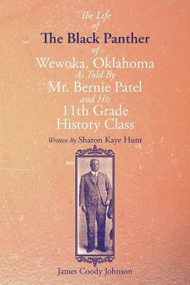 The Life of the Black Panther of Wewoka, Oklahoma by Hunt, Sharon Kaye