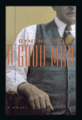 A Good Man by Holz, Cynthia