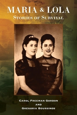 Maria and Lola - Stories of Survival by Freeman Gordon, Carol