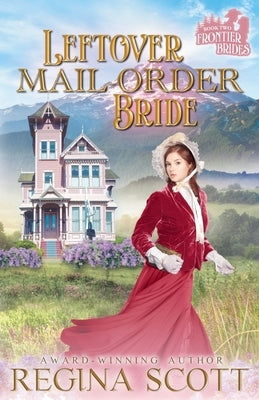 Leftover Mail-Order Bride by Scott, Regina
