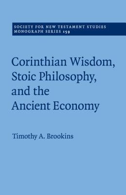 Corinthian Wisdom, Stoic Philosophy, and the Ancient Economy by Brookins, Timothy A.