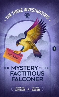 The Mystery of the Factitious Falconer by Arthur, Elizabeth